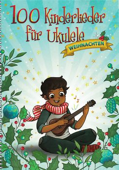 100 Kinderlieder für Ukulele - Weihnachten, Songbook, Liederbuch