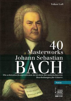 Bach, Johann Sebastian: 40 Masterworks für Gitarre in Noten oder mit Tabulatur