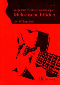 Bay, William: Wege zum virtuosen Gitarrenspiel - Melodische Etüden, Gitarrennoten, Noten für Gitarre