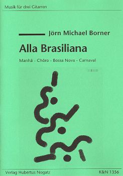 Borner, Jörn Michael: Alla Brasiliana für 3 Gitarren oder Gitarrenensemble