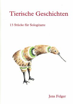 Felger, Jens: Tierische Geschichten - Animal Stories, 13 easy pieces for guitar solo, sheet music