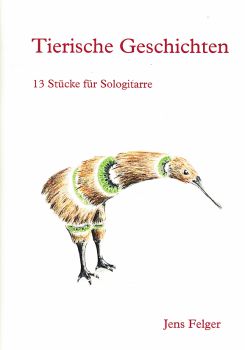 Felger, Jens: Tierische Geschichten, 13 leichte Stücke für Gitarre solo, Noten