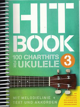 Hitbook 3 - 100 Charthits für Ukulele, Songbook, Melodie Text und Akkorde
