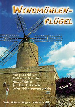 Kotucha, Matthias: Windmühlenflügel Volume 2 for 3 guitars or guitar ensemble, sheet music