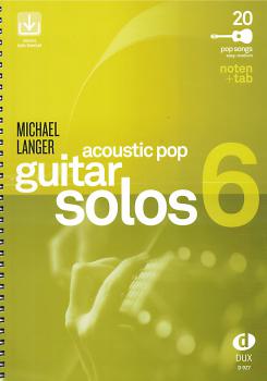 Langer, Michael: Acoustic Pop Guitar Solos Bd. 6 für Gitarre solo und Songbook für Begleitung, Noten und Tabulatur, mit online-audio