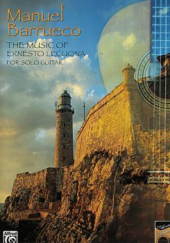 Lecuona, Ernesto: The Music of Ernesto Lecuona, Bearb. Manuel Barrueco, Gitarre solo, Noten und Tabulatur