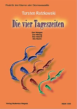 Ratzkowski, Torsten: Die 4 Tageszeiten - The 4 times of a day for 3 guitars or guitar ensemble