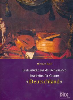 Reif, Werner: Lautenstücke der Renaissance Deutschland - Lute pieces from the Renaissance Germany for guitar solo