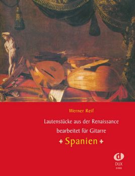 Reif, Werner: Lute pieces of the Renaissance Spain for guitar solo, sheet music