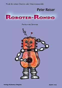 Reiser, Peter: Roboter-Rondo for 7 guitars or guitar ensemble