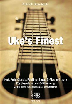 Steinbach, Patrick: Uke`s Finest, Irish Folk, Classic, Ragtime, X-Mas für Ukulele solo in Low G-Stimmung; Noten und Tabulatur