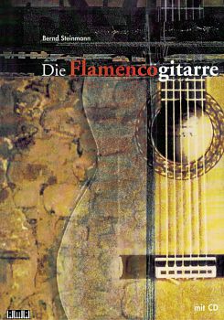 Steinmann, Bernd: Die Flamencogitarre - Flamencogitarrenschule, mit CD
