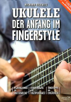 Gilewitz, Richard: Ukulele - Der Anfang im Fingerstyle, Schule für Ukulele und Songbook, Noten und Tabulatur