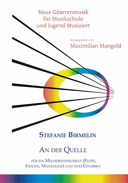 Birmelin, Stefanie: An der Quelle - At the source for a melody instrument (flute, mandolin, violin) and two guitars, sheet music