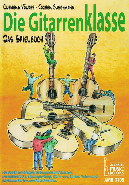 Buschmann, Jochen, Voelker, Clemens: Die Gitarrenklasse - Das Spielbuch für Gitarrenensemble, Klassenmusik