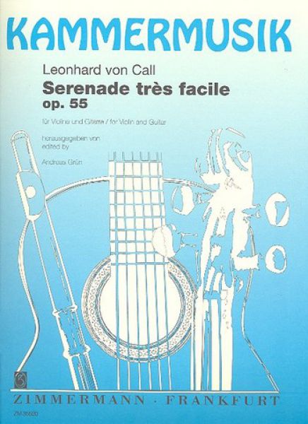 Call, Leonhard von: Serenade très facile op. 55 für Violine und Gitarre
