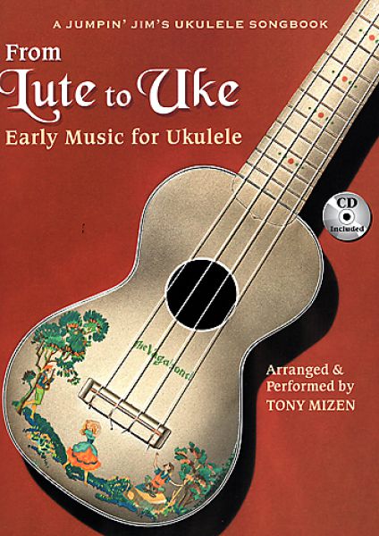 From Lute to Uke, frühe Lautenstücke für Ukulele in Noten und Tab