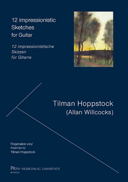 Hoppstock, Tilmann (Willcocks, Allan): 12 impressionistic Sketches for guitar