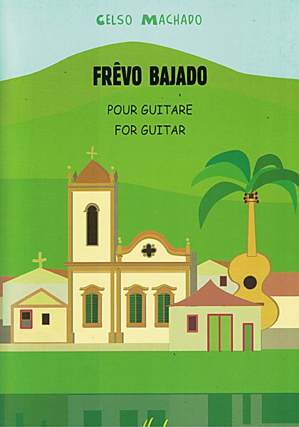 Machado, Celso: Frevo Bajado, 6 Brazilian pieces for guitar solo, sheet music