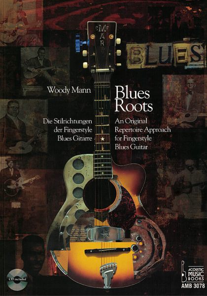 Mann, Woody: Blues Roots, die Stilrichtungen der Fingerstyle Blues Gitarre, Lehrwerk und Songbook, Noten und Tabulatur