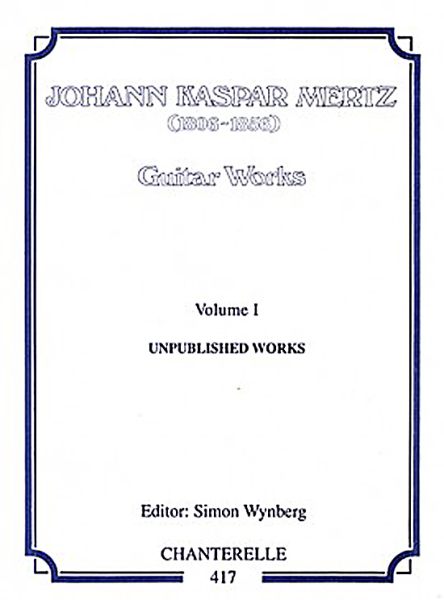 Mertz, Johann, Kaspar: Guitar Works Vol.1, Unpublished Works, Edition Simon Wynber,; Noten für Gitarre solo