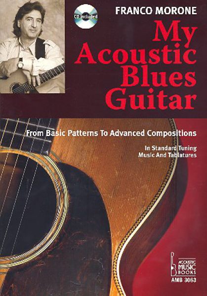 Morone, Franco: My Acoustic Blues Guitar, Anleitung und Spielbuch für Gitarre solo, Noten und Tabulatur