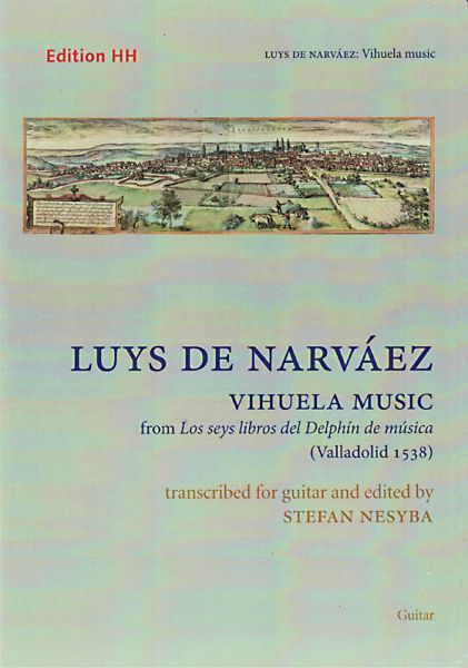 Narvaez, Luys de: Vihuela Music from los seys libros del Delphin, arr.: Stefan Nesyba for guitar solo, sheet music