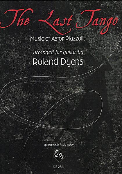 Piazzolla, Astor: The Last Tango, for guitar solo, arrangement Roland Dyens, sheet music
