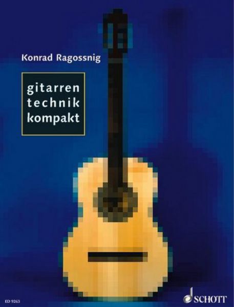 Ragossnig, Konrad: Gitarrentechnik Kompakt  - Guitar Technique