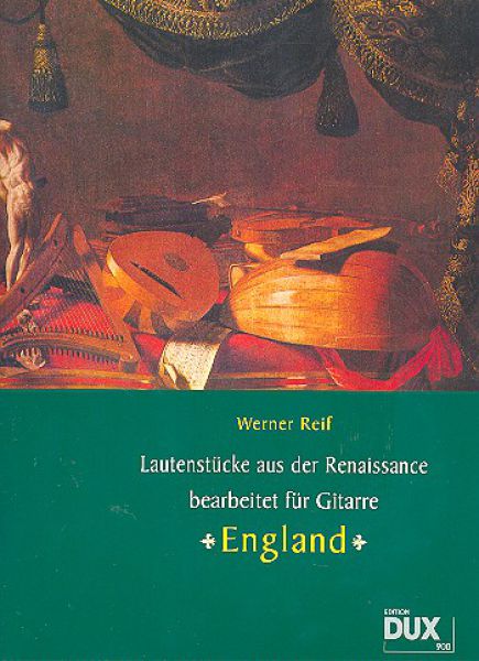 Reif, Werner: Lautenstücke der Renaissance - Lute Pieces from the Renaissance England for guitar solo