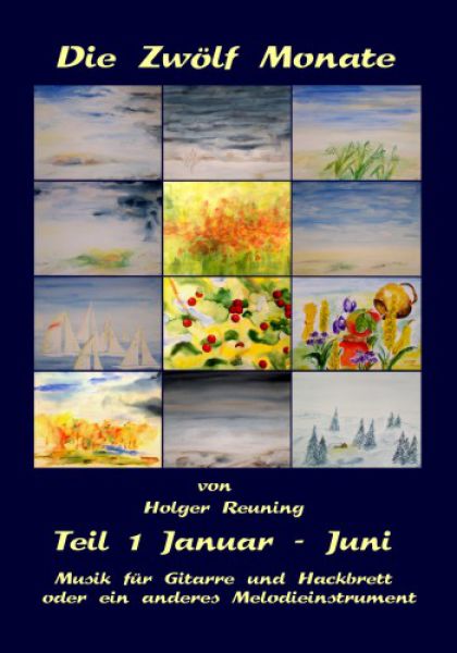 Reuning, Holger: The 12 Month Vol. 1 - January to June, for Guitar and Dulcimer or other melody intruments