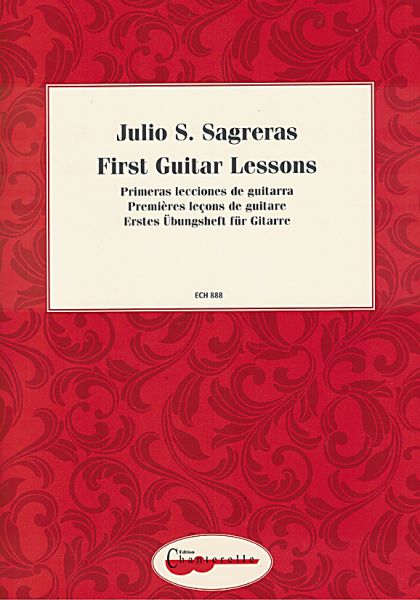 Sagreras, Julio: First Guitar Lessons - Las Primeras Leciones, Guitar Method Vol. 1