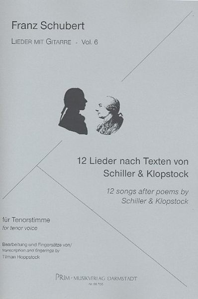 Schubert, Franz: 12 songs after poems by Schiller and Klopstock for tenor voice and guitar - songs with guitar Vol. 6
