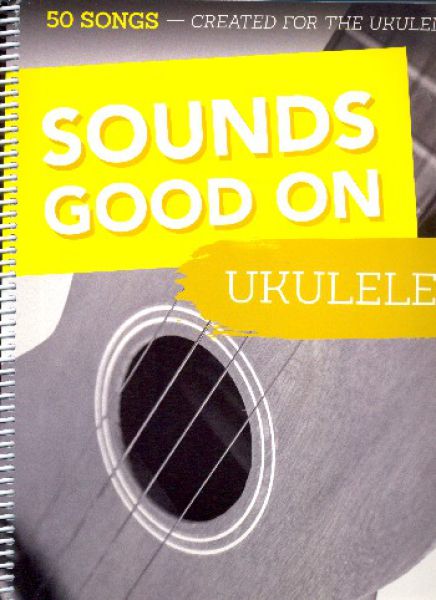 Sounds good on Ukulele - Songbook für Ukulele solo in Noten und Tabulatur