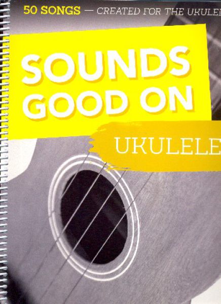 Sounds good on Ukulele - Songbook for Ukulele solo in standard notation and tab sheet music