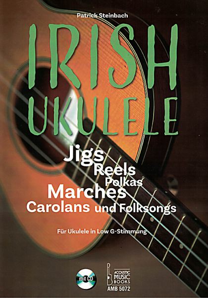 Steinbach, Patrick: Irish Ukulele, für Ukulele solo in Low G-Stimmung, Noten und Tabulatur