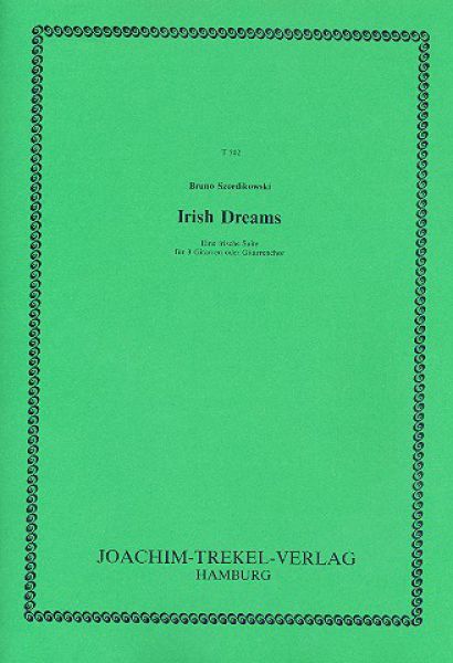 Szordikowski, Bruno: Irish Dreams - Irish Suite for 3 Guitars or Guitar Ensemble, sheet music