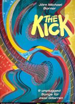 Borner, Jörn Michael: The Kick, 9 unplugged songs for 2 guitars, sheet music
